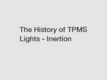 The History of TPMS Lights - Inertion