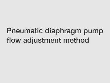 Pneumatic diaphragm pump flow adjustment method