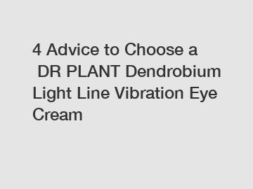 4 Advice to Choose a DR PLANT Dendrobium Light Line Vibration Eye Cream