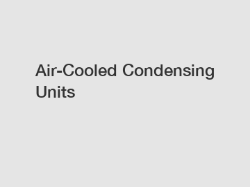 Air-Cooled Condensing Units