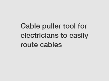 Cable puller tool for electricians to easily route cables Cable puller tool for electricians to easily route cables