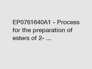 EP0761640A1 - Process for the preparation of esters of 2- ...