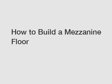 How to Build a Mezzanine Floor