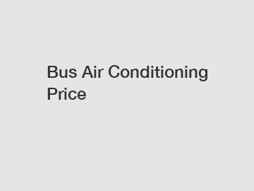 Bus Air Conditioning Price