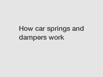 How car springs and dampers work