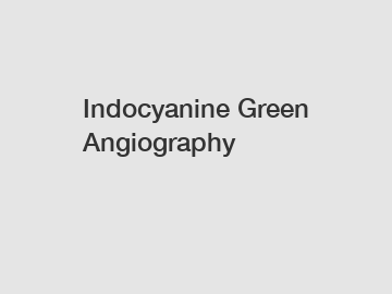 Indocyanine Green Angiography