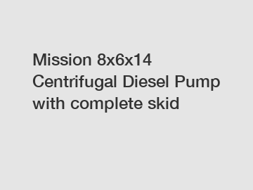 Mission 8x6x14 Centrifugal Diesel Pump with complete skid