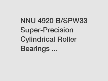 NNU 4920 B/SPW33 Super-Precision Cylindrical Roller Bearings ...