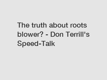 The truth about roots blower? - Don Terrill's Speed-Talk