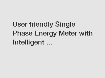 User friendly Single Phase Energy Meter with Intelligent ...