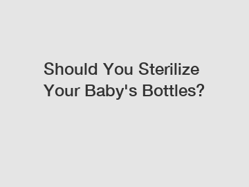 Should You Sterilize Your Baby's Bottles?