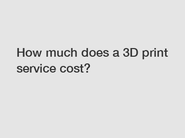 How much does a 3D print service cost?