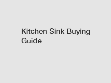 Kitchen Sink Buying Guide