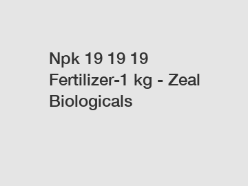 Npk 19 19 19 Fertilizer-1 kg - Zeal Biologicals