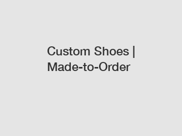 Custom Shoes | Made-to-Order