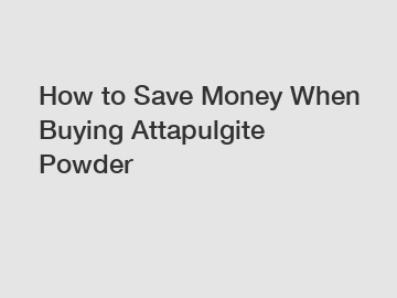 How to Save Money When Buying Attapulgite Powder
