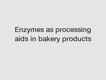 Enzymes as processing aids in bakery products