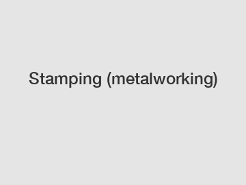 Stamping (metalworking)