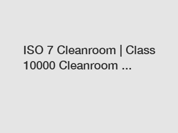 ISO 7 Cleanroom | Class 10000 Cleanroom ...