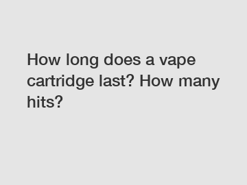How long does a vape cartridge last? How many hits?