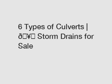 6 Types of Culverts | 