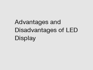 Advantages and Disadvantages of LED Display