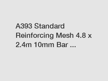 A393 Standard Reinforcing Mesh 4.8 x 2.4m 10mm Bar ...