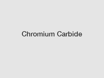 Chromium Carbide