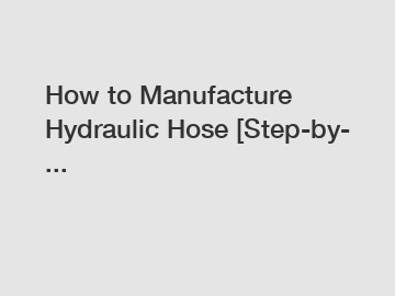 How to Manufacture Hydraulic Hose [Step-by- ...