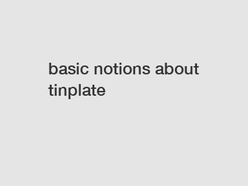 basic notions about tinplate