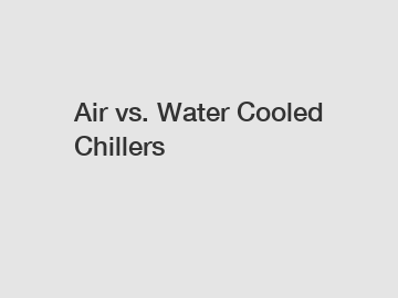 Air vs. Water Cooled Chillers