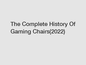 The Complete History Of Gaming Chairs(2022)