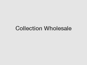 Collection Wholesale