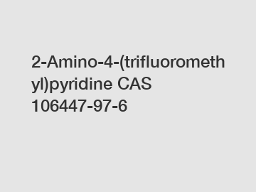 2-Amino-4-(trifluoromethyl)pyridine CAS 106447-97-6