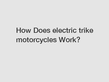 How Does electric trike motorcycles Work?
