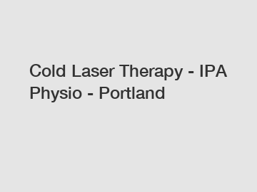 Cold Laser Therapy - IPA Physio - Portland