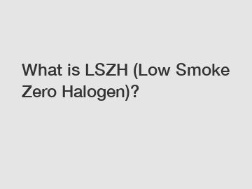 What is LSZH (Low Smoke Zero Halogen)?