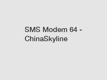 SMS Modem 64 - ChinaSkyline