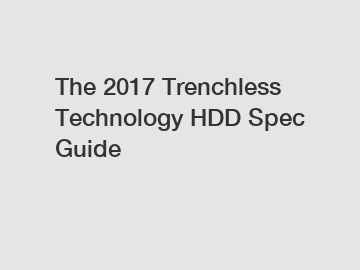 The 2017 Trenchless Technology HDD Spec Guide