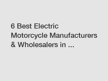 6 Best Electric Motorcycle Manufacturers & Wholesalers in ...