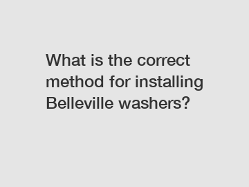 What is the correct method for installing Belleville washers?