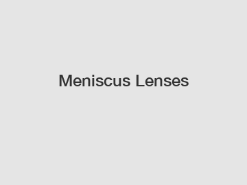 Meniscus Lenses