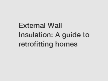 External Wall Insulation: A guide to retrofitting homes