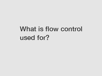 What is flow control used for?