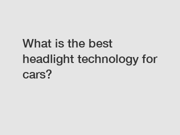 What is the best headlight technology for cars?