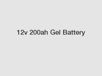 12v 200ah Gel Battery