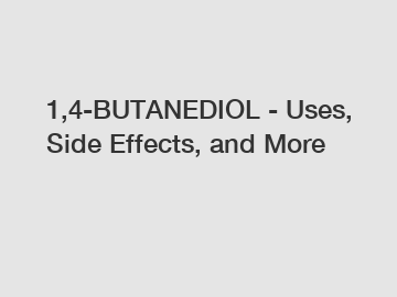 1,4-BUTANEDIOL - Uses, Side Effects, and More