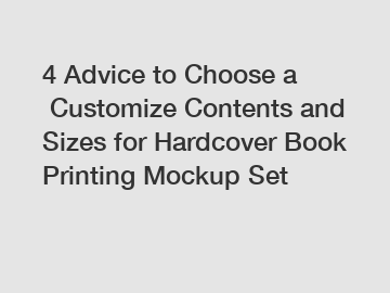 4 Advice to Choose a Customize Contents and Sizes for Hardcover Book Printing Mockup Set