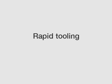 Rapid tooling