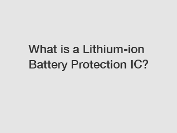 What is a Lithium-ion Battery Protection IC?